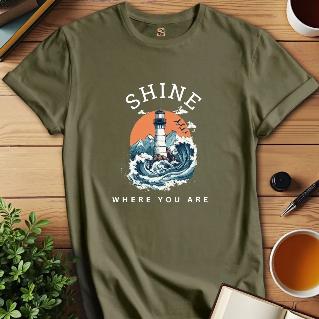 Shine Where You Are T-Shirt