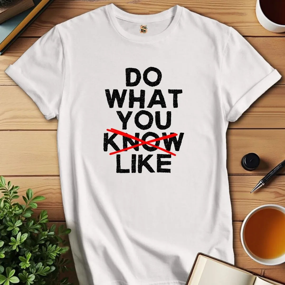 Do What You Like T-Shirt