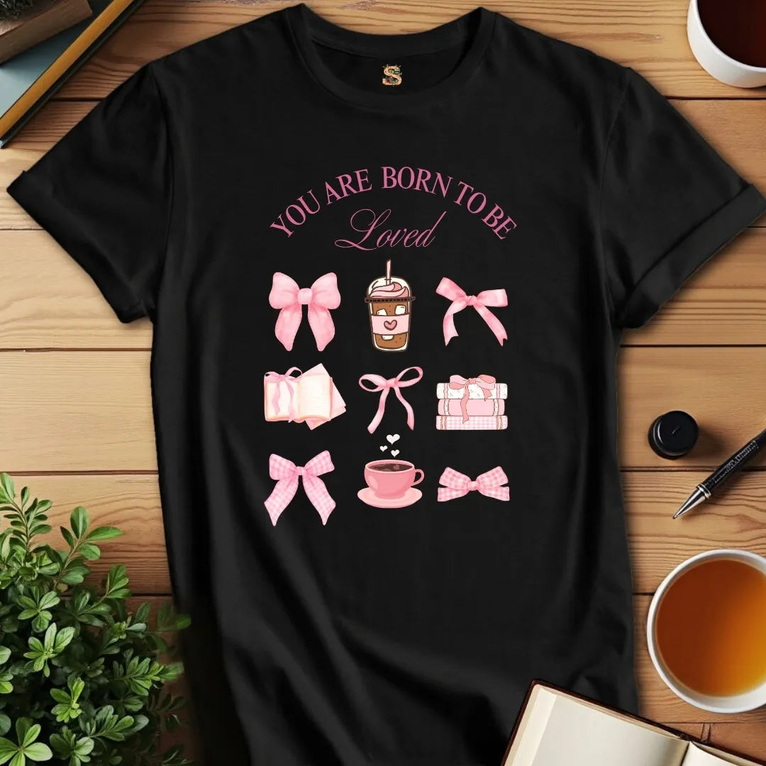 Born to Be Loved T-Shirt