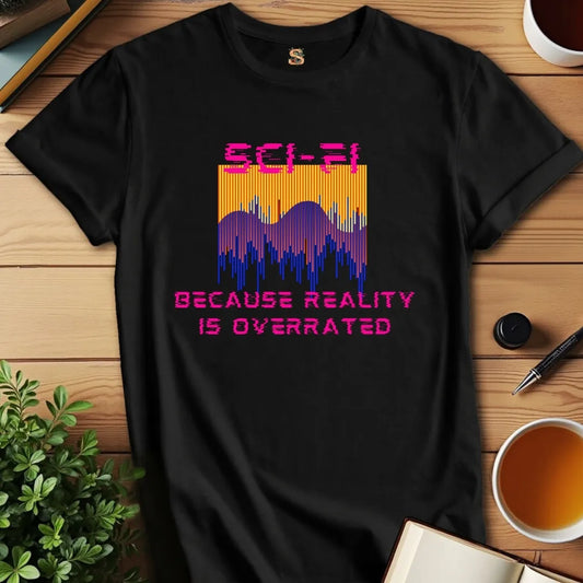 Reality is Overrated T-Shirt
