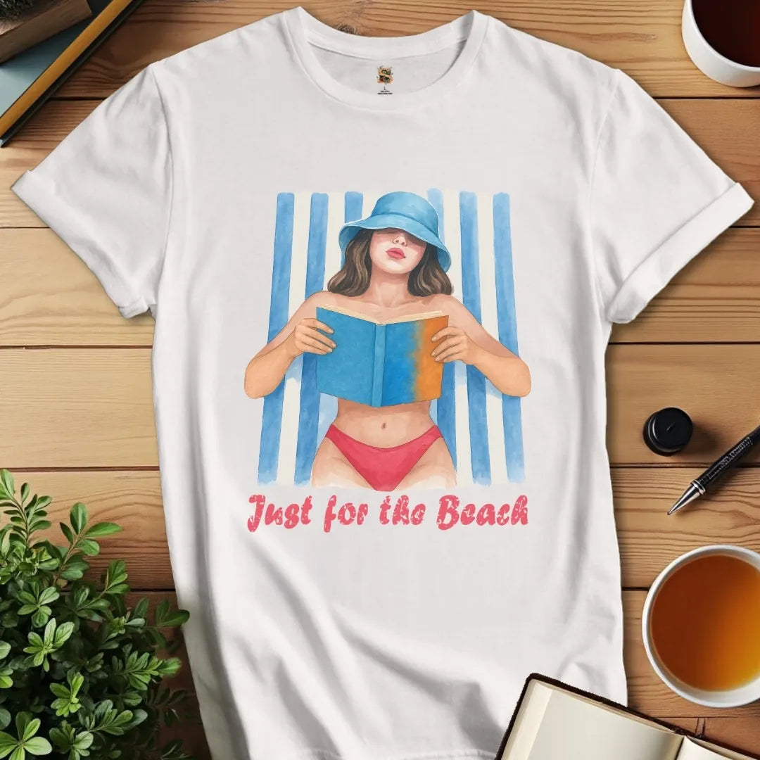 Just for the Beach T-Shirt