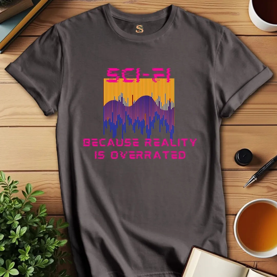 Reality is Overrated T-Shirt