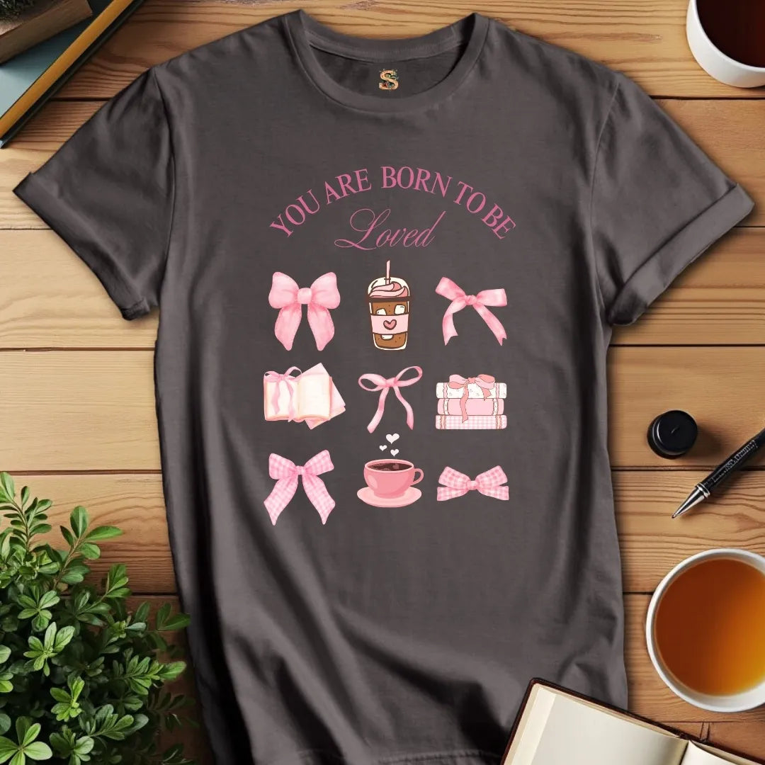 Born to Be Loved T-Shirt