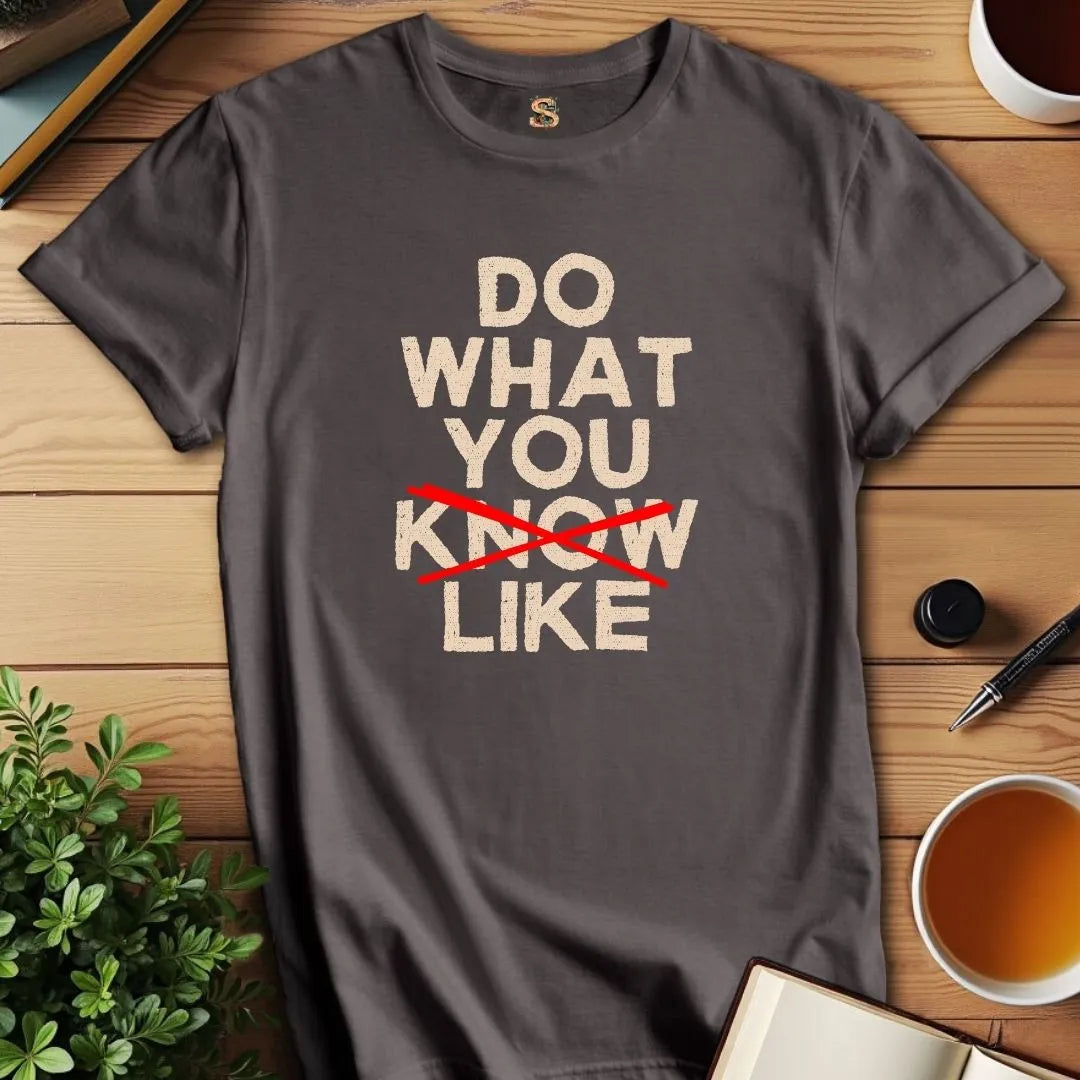 Do What You Like T-Shirt