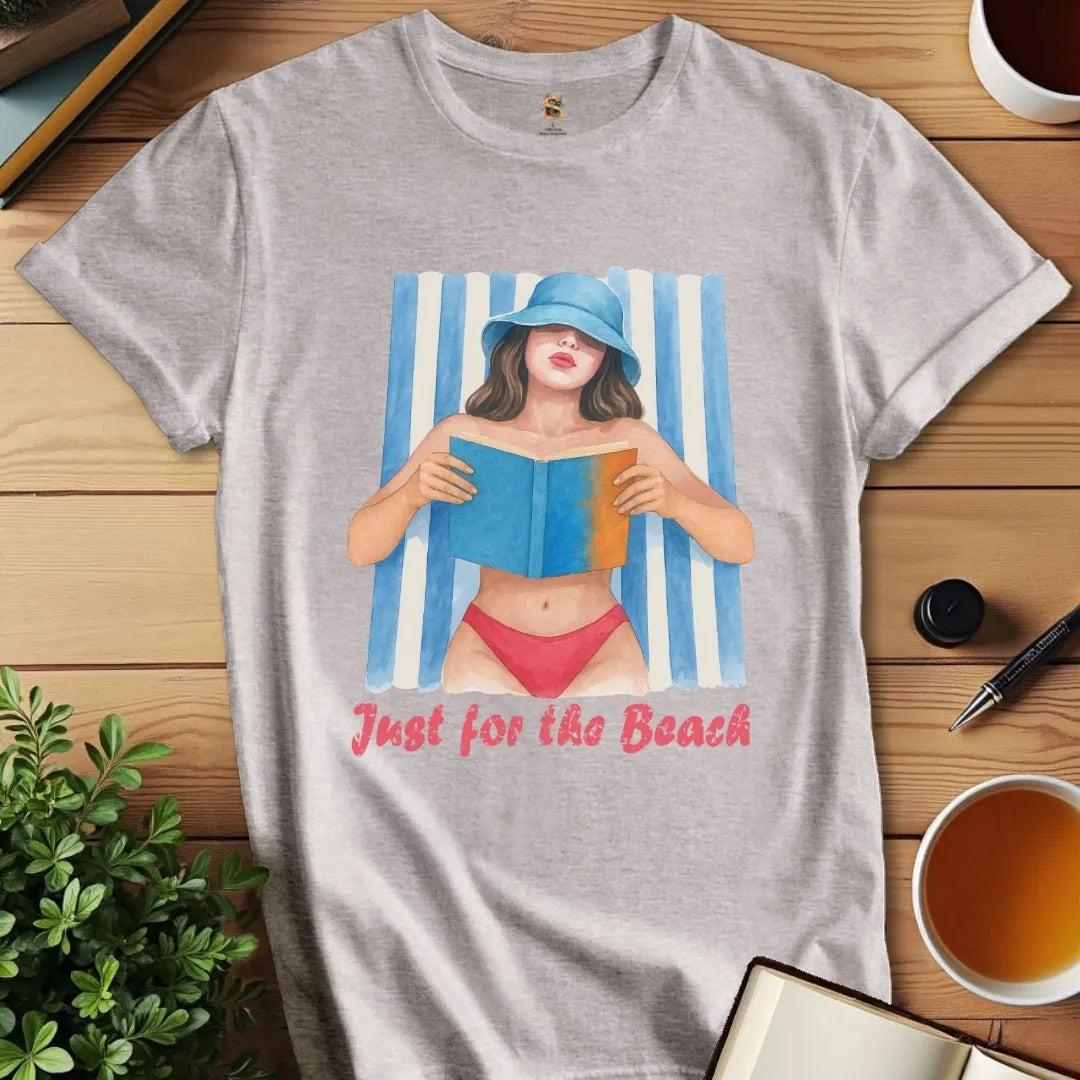 Just for the Beach T-Shirt