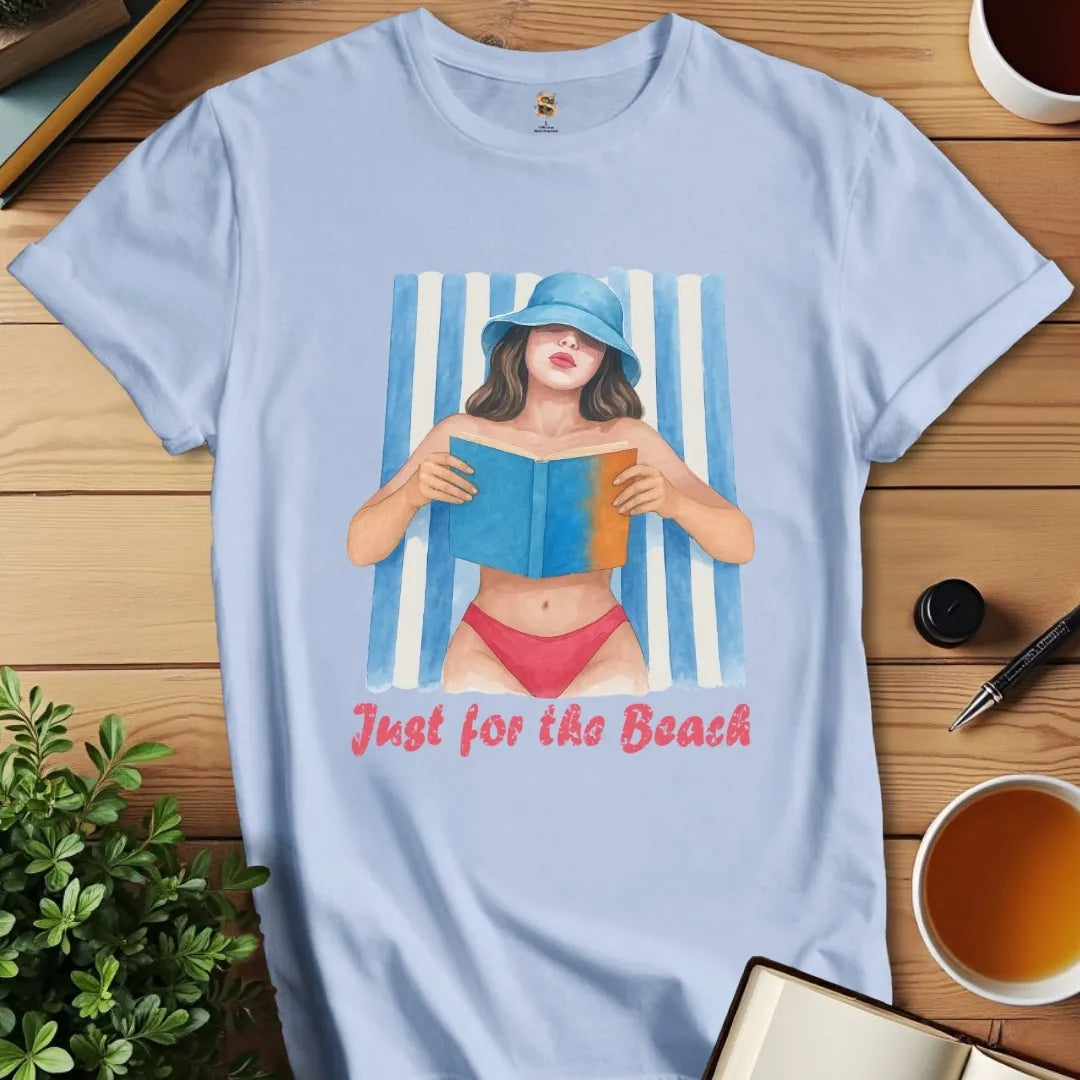Just for the Beach T-Shirt