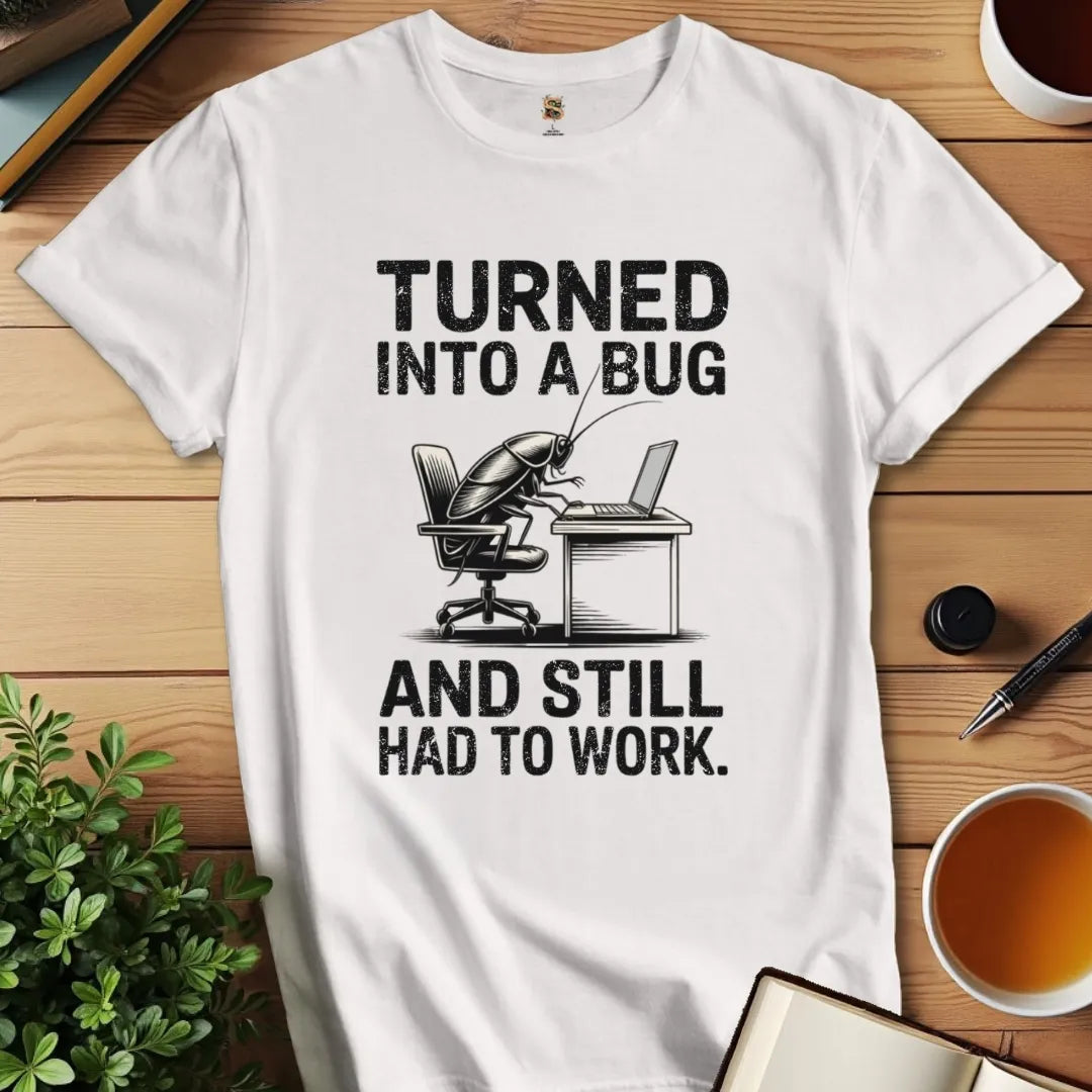 Still Had to Work T-Shirt