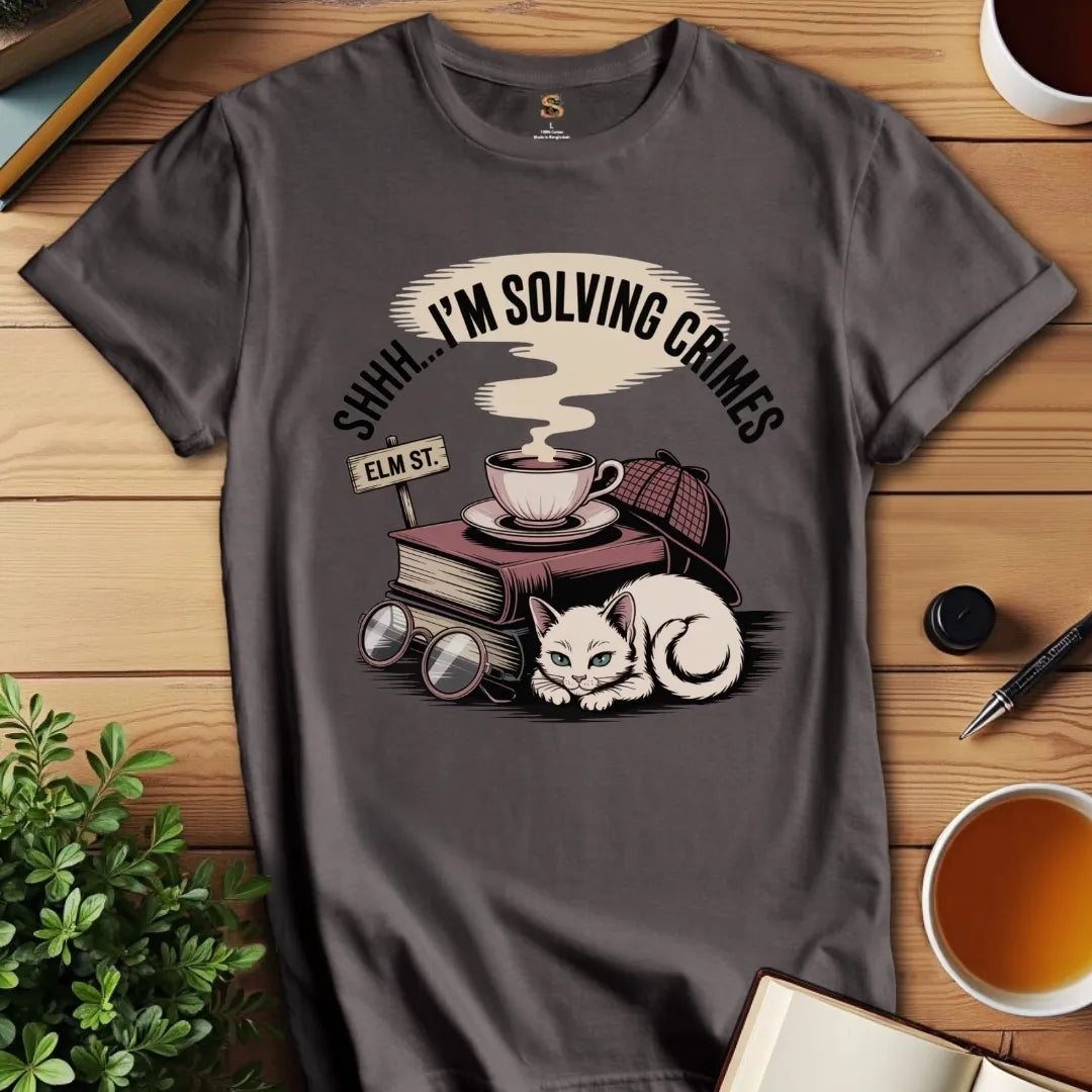 Shh.. Solving Crimes T-Shirt