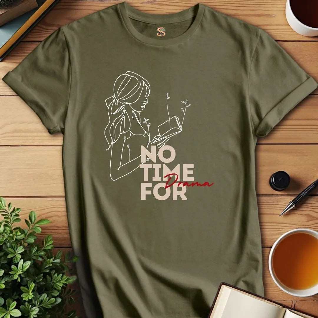 No Time for Drama T-Shirt