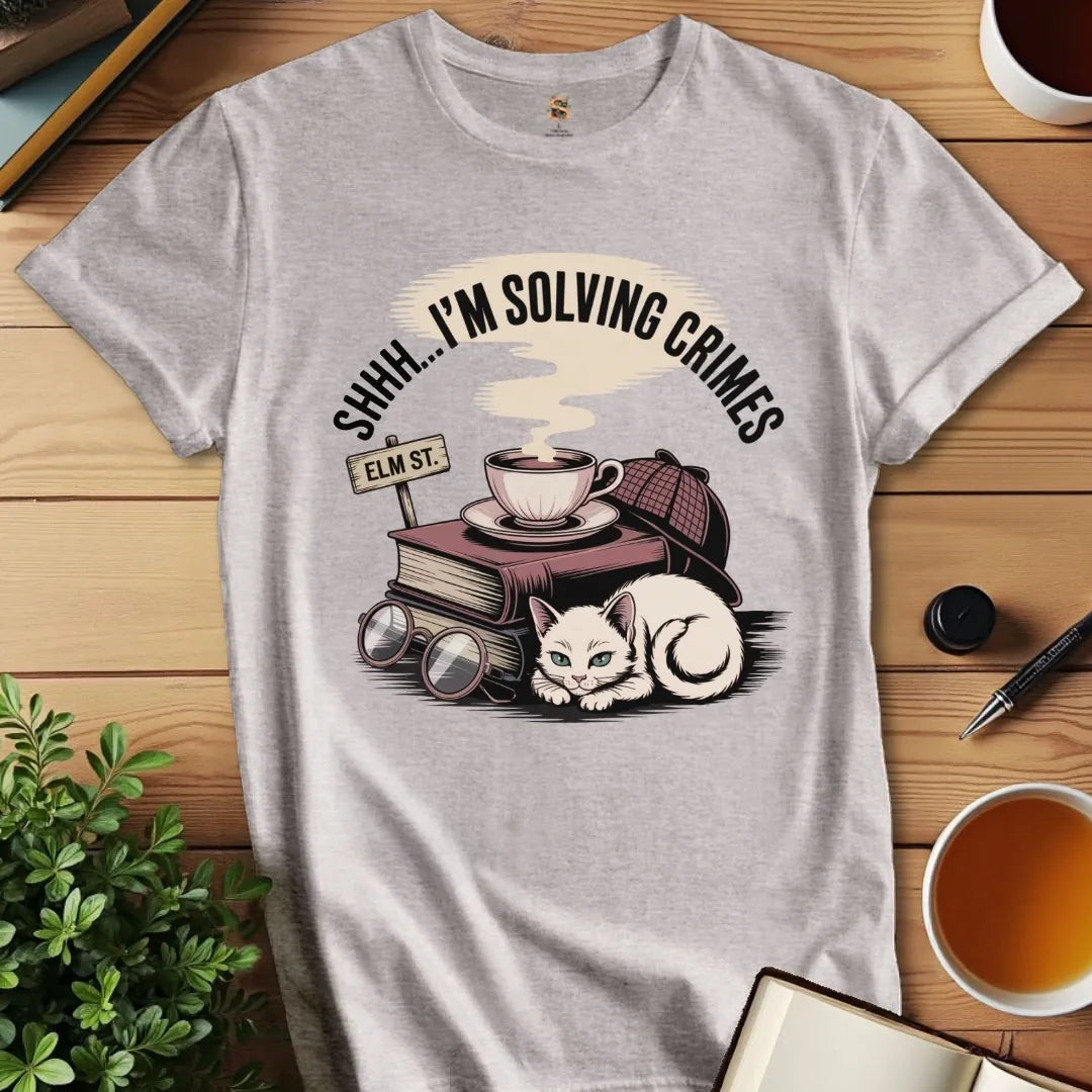 Shh.. Solving Crimes T-Shirt