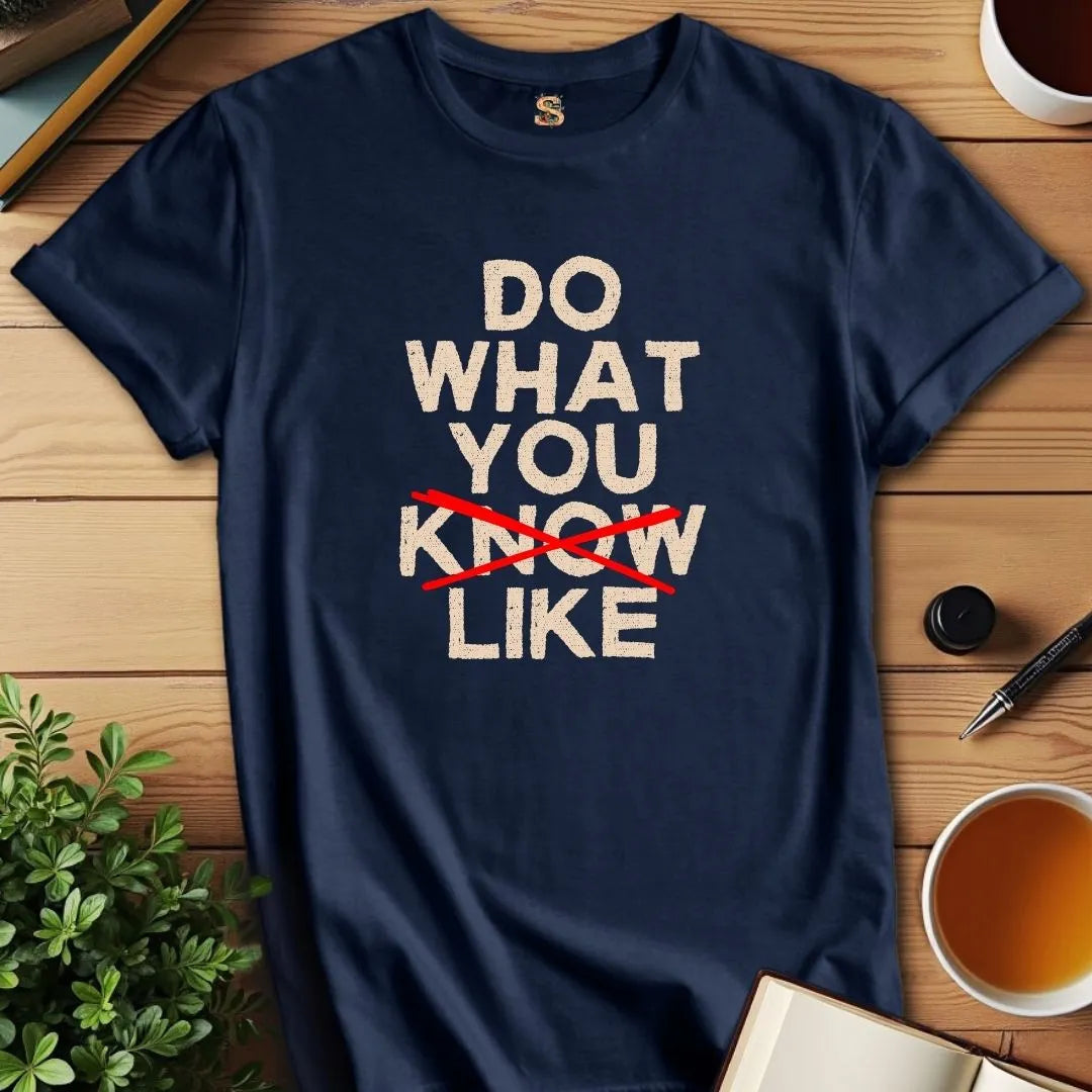 Do What You Like T-Shirt