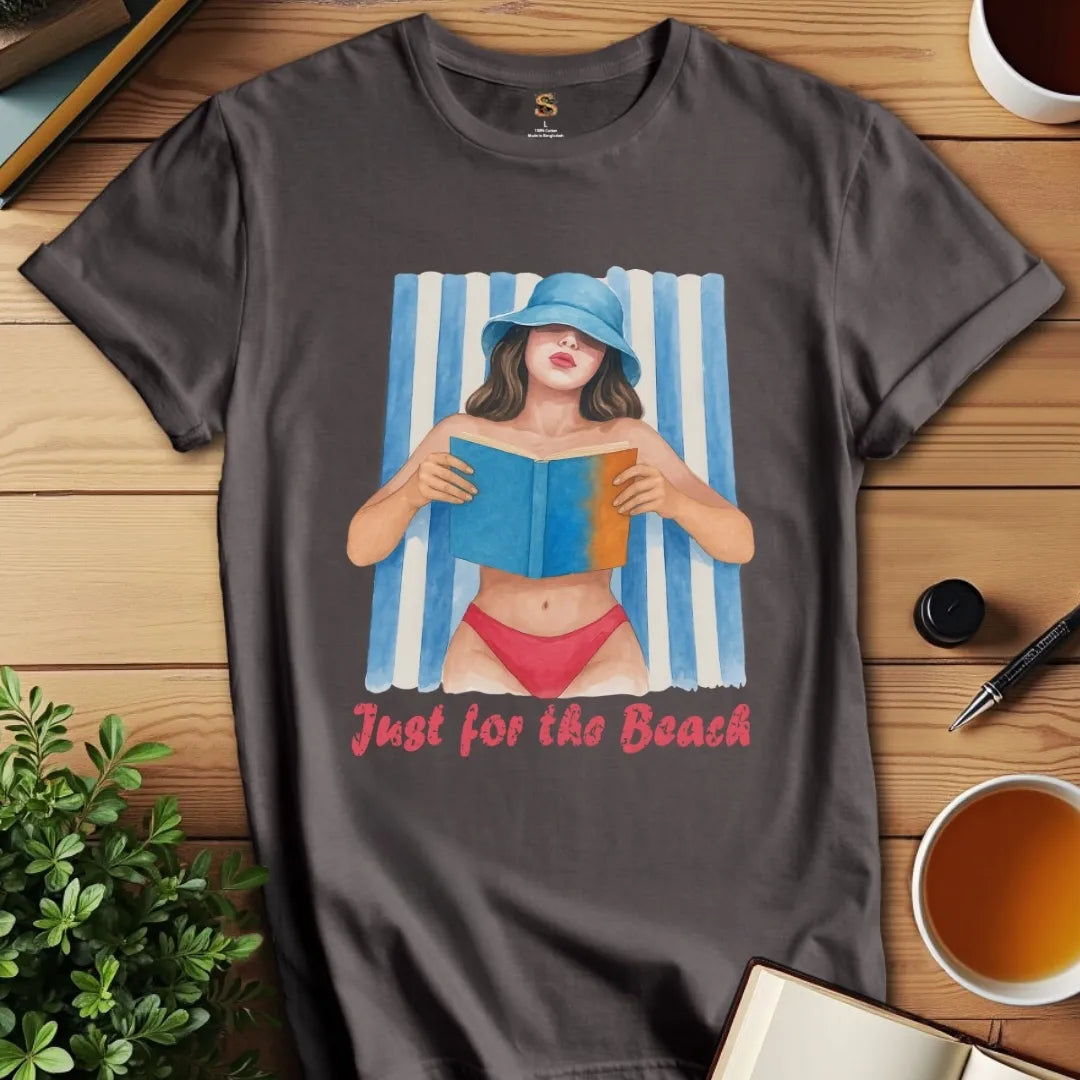 Just for the Beach T-Shirt