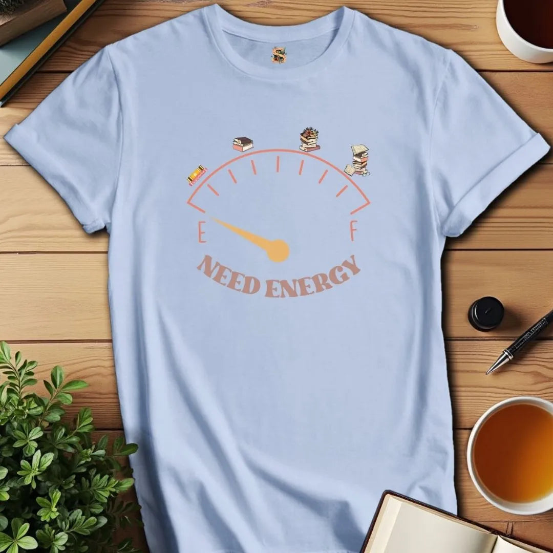 Need Energy T-Shirt