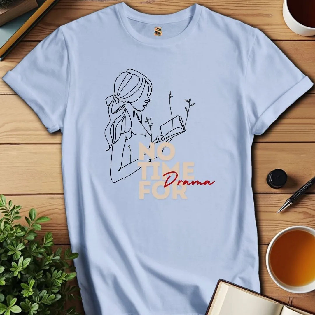 No Time for Drama T-Shirt
