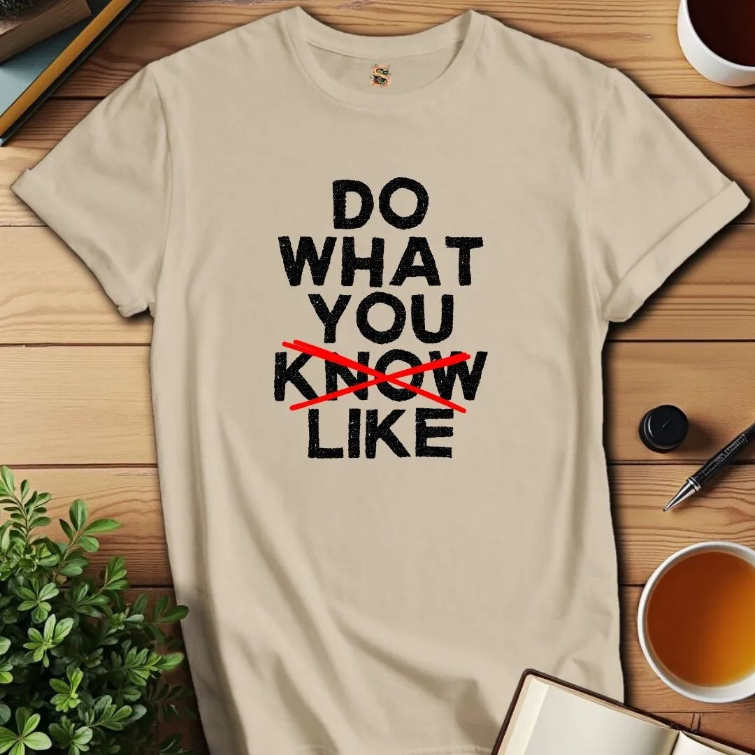 Do What You Like T-Shirt