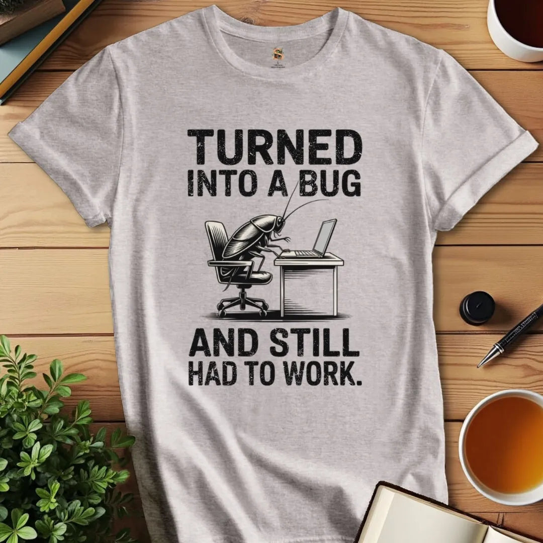 Still Had to Work T-Shirt