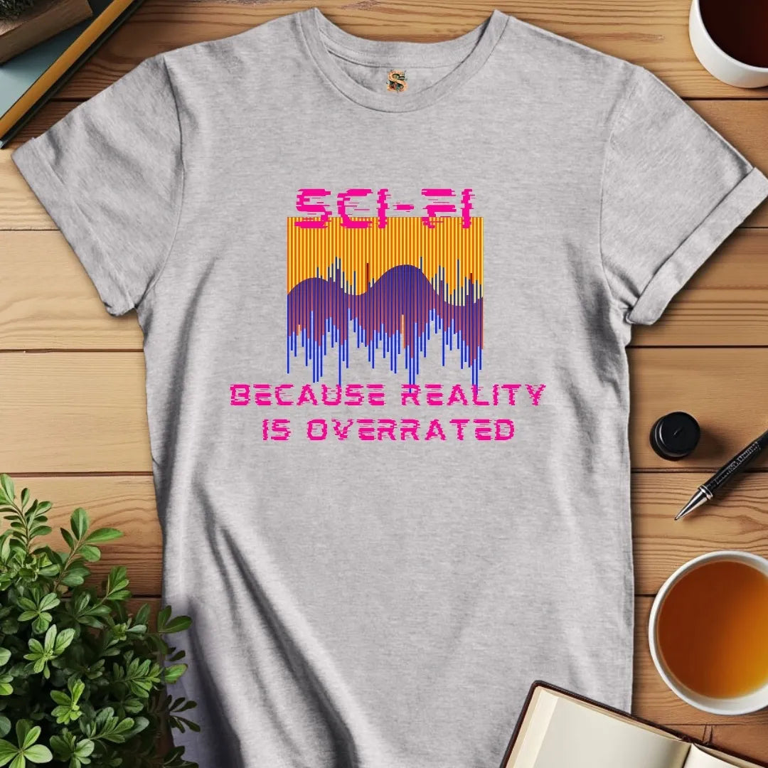 Reality is Overrated T-Shirt