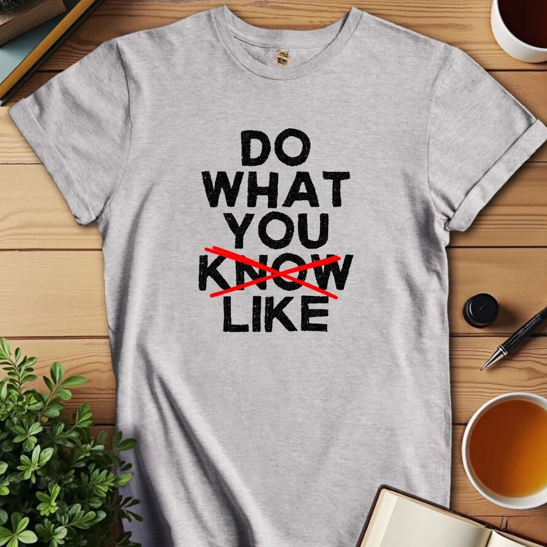 Do What You Like T-Shirt