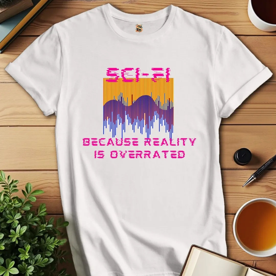 Reality is Overrated T-Shirt